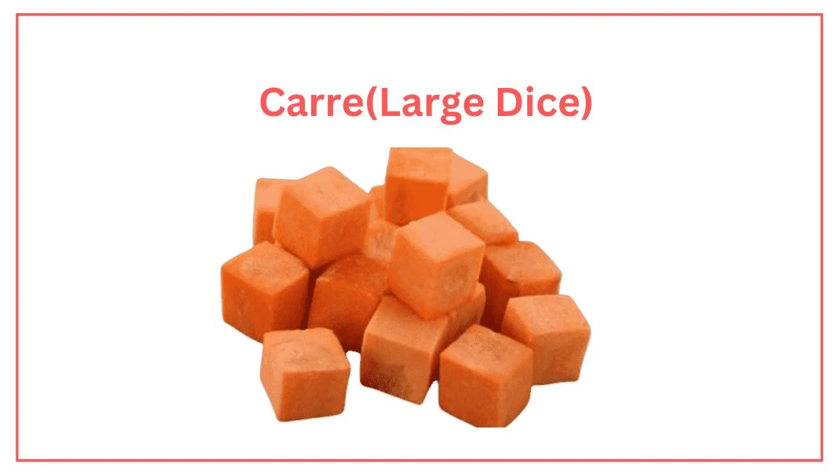Carre(Large Dice) vegetable cuts