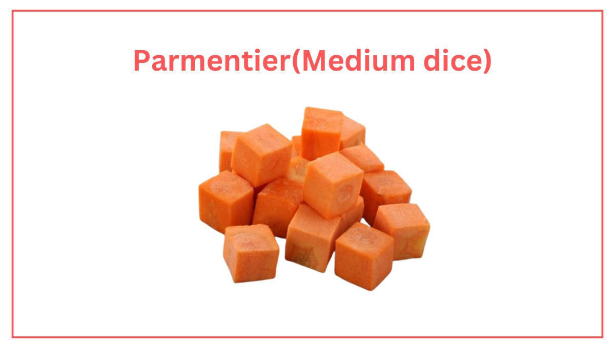 Parmentier(Medium dice) vegetable cut